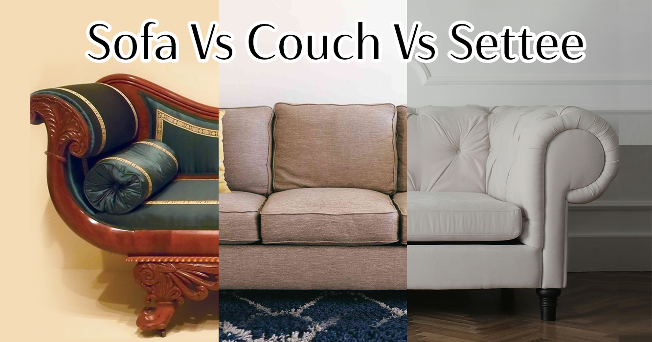 Sofa vs Couch vs Settee: What’s the Difference and Which One is Right for You?